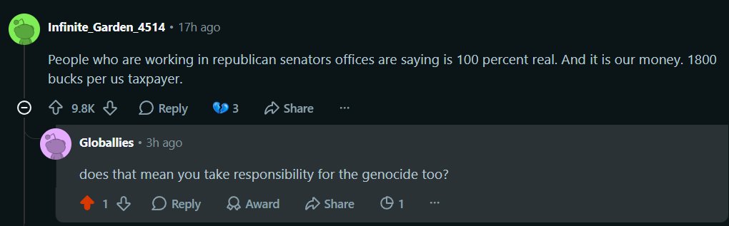 Comment thread screenshot. Infinite_Garden_4514 writes that people working in republican senators offices say the 1800 dollar taxpayer payment is 100 percent real and that it is our money. The Devil's Diary replies, does that mean you take responsibility for the genocide too.